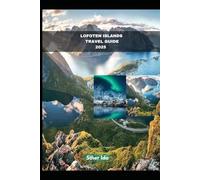 LOFOTEN ISLANDS TRAVEL GUIDE 2025 (Journey of Discovery)