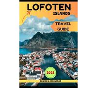 LOFOTEN ISLANDS TRAVEL GUIDE 2025 (Venture 2025: The Ultimate Guide to Exploring New Horizons)