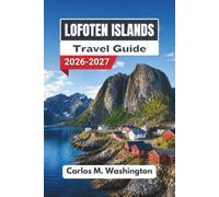 Lofoten Islands Travel Guide 2026-2027: Navigate Norway’s Far North with Practical Advice on Where to Stay, What to See, When to Go, and How to Move Around