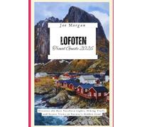 Lofoten Islands Travel Guide 2026: Discover the Best Northern Lights, Hiking Trails, and Scenic Views in Norway’s Hidden Gem!