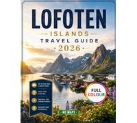 Lofoten Islands Travel Guide 2026: Everything You Need for an Unforgettable Arctic Adventure