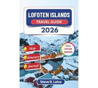 Lofoten Islands Travel Guide 2026 (Full Color): Discover Norway's Dramatic Fjords, Northern Lights, and Rugged Coastal Villages with Practical Tips, ... Pages (Full-Color Smart Traveler Guide)