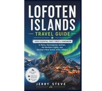 Lofoten Islands Travel Guide: Your Essential First-Timer's Companion to Reine, Henningsvær, Svolvær, the Northern Lights, and Norway's Most Scenic Arctic Villages