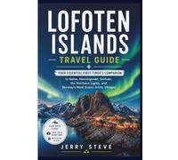 Lofoten Islands Travel Guide: Your Essential First-Timer's Companion to Reine, Henningsvær, Svolvær, the Northern Lights, and Norway's Most Scenic Arctic Villages