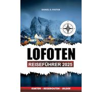 LOFOTEN REISEFÜHRER 2025: Entdecken Sie die Strände, Wanderwege, Nordlichter und Küstenabenteuer in Norwegens arktischem Paradies