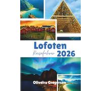 Lofoten Reiseführer 2026: Arktische Landschaften, Küstenabenteuer und Nordlichter