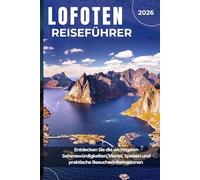 LOFOTEN REISEFÜHRER 2026: Entdecken Sie die wichtigsten Sehenswürdigkeiten, Viertel, Speisen und praktische Besucherinformationen