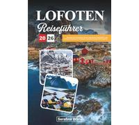 LOFOTEN REISEFÜHRER 2026: Erkunden Sie dramatische Fjorde, farbenfrohe Fischerdörfer und arktische Abenteuer in Norwegens atemberaubendem Schärengarten