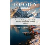 Lofoten Reisgids 2026-2027: Dramatische bergen, kristalhelder water en betoverende Noordse tradities