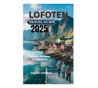 LOFOTEN TRAVEL GUIDE 2025: Discover the Hidden Gems of Norway