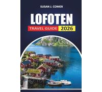 Lofoten Travel Guide 2026: Hiking Trails, Fishing Villages, Northern Lights Viewing, and Photography Spots in Norway's Arctic Archipelago