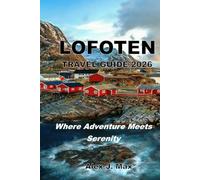 Lofoten Travel Guide 2026: Where Adventure Meets Serenity
