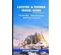 Lofoten & Tromsø Travel Guide: Norway’s Arctic Realm of Light, Silence, and Untamed Beauty