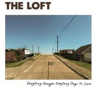 Loft,the - Everything Changes, Everything Stays The Same