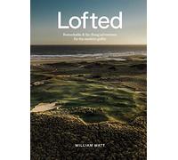 Lofted: Remarkable and Far-flung Adventures for the Modern Golfer
