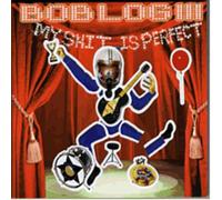 Log,Bob Iii - My Shit Is Perfect