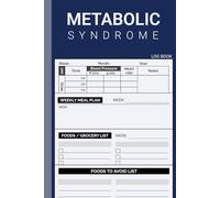 Log Book For Metabolic Syndrome: Track Blood Pressure, Heart Rate, Weekly Meal Diet & Grocery Shopping List For Your Mets Syndrom Treatment