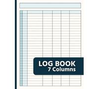 Log Book: Multipurpose 7 Column to Track Time Inventory Equipment Mileage Orders Donations Visitors Income Expenses Debit Credit Accounting ledger, Bill Payment Tracker, Vehicle Maintenance