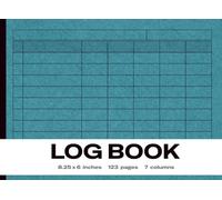 Log Book: The Field Technician's Essential: Rugged 7-Column Record Book for Site Documentation | 123 Pages | 8.25x6"