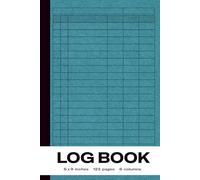 Log Book: The Precision Recording Toolkit: All-in-One 6-Column Record Book for Demanding Environments (6x9", 123 pgs)