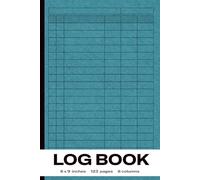 Log Book: The Precision Recording Toolkit: All-in-One 6-Column Record Book for Demanding Environments (6x9", 123 pgs)