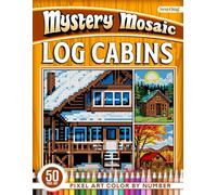 Log Cabins Mystery Mosaics Color by Numbe: 50 Pixel Art Cozy Cabins in Nature (Mystery Mosaic Color By Number Collection)