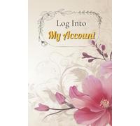 Log Into My Account: Detailed Password Logbook and Final Wishes Organizer | Manage Your Internet Accounts and Login Information with a Practical ... to Know About Your Balances and Belongings