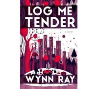 Log Me Tender: a novel