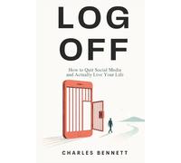 Log Off: How to Quit Social Media and Actually Live Your Life