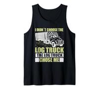 Log Truck Chose Me Log Truck Driver Accessories Driving Camiseta sin Mangas