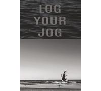 Log Your Jog: Complete Log Book with Date, Distance, Time, Pace, HR, Resting HR, Run Type, Shoes & Notes