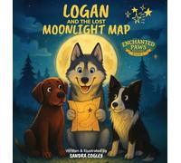 Logan and the Lost Moonlight Map: 1 (Enchanted Paws Trilogy)