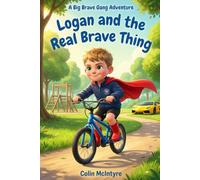 Logan and the Real Brave Thing: A Big Brave Gang Adventure