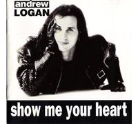 Logan, Andrew - Show Me Your Heart