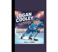 LOGAN COOLEY: The Ice Dreamer Who Skated to Stardom A Biography Book for Kids