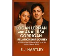Logan Lerman and Analuisa Corrigan Relationship Journey: A Modern Love Story Between an Actor and a Ceramic Artist