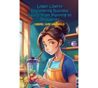 Logan Liberty: Discovering Business Basics: From Planning to Prosperity (Slaying the Money Game)