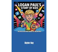 Logan Paul's Story of Kids: The Wild Kid Who Dared to Dream Big!