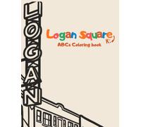 Logan Square Kid ABC Coloring Book: Color Your Way Through Chicago’s Logan Square