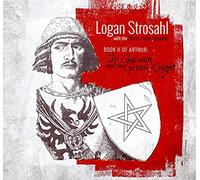 Logan Strosahl - Book Ii Of Arthur: Sir Gawain And The Green Knight