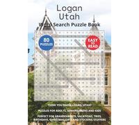 Logan Utah Word Search Puzzle Book: Think you know Logan, Utah? Puzzles for Adults, Seniors, Teens and Kids. Perfect for Grandparents, Vacations, ... Christmas Gifts and Stocking Stuffers.