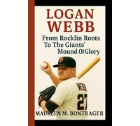 LOGAN WEBB: From Rocklin Roots To The Giant's Mound Of Glory