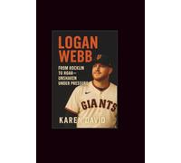 Logan webb: From Rocklin to Roar-Unshaken Under Pressure