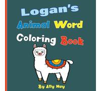 Logan's Animal Word Coloring Book: Learn Animal Names for Toddlers & Preschool Kids