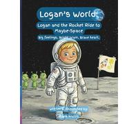Logan's World: Logan and the Rocket Ride to Maybe-Space