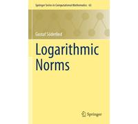 Logarithmic Norms: 63 (Springer Series in Computational Mathematics, 63)