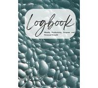Logbook: A Weekly Planner for Productivity, Purpose, and Personal Growth
