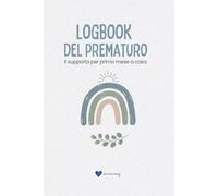 LOGBOOK del Prematuro: Il supporto per il primo mese a casa: Registro per neonati prematuri dopo le dimissioni (TIN) | Monitoraggio peso, pasti e salute | 31 frasi di forza | Edizione Boho Azzurra