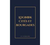 LOGBOOK DES CITÉS & BOURGADES : Carnet de Worldbuilding et Création de Lieux pour JdR: Édition Arcanique : Volume 3 : Le Registre des Civilisations - ... et cartographie narrative (Bleu Nuit)