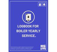 Logbook for Boiler Yearly Service: The Complete Service Record for Gas, Oil & Combi Boilers - Professional Log for Homeowners, Landlords & Heating Engineers